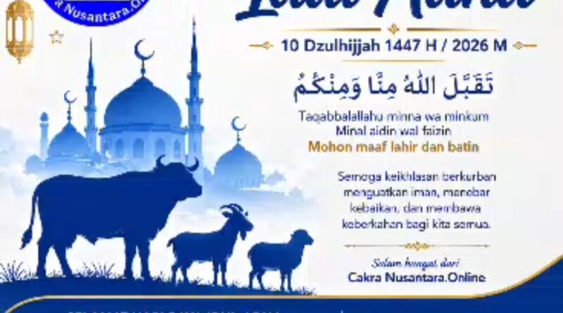 Pimpinan Media Cakranusantara.online Ucapkan Selamat Hari Raya Iduladha 1447 Hijriah kepada Umat Muslim