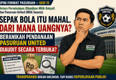 SEPAK BOLA ITU MAHAL. PUBLIK BERHAK TAHU: SIAPA SEBENARNYA YANG MEMBIAYAI PASURUAN UNITED?