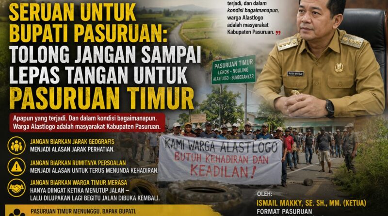 Jangan Jadikan Pasuruan Timur Halaman Belakang Kabupaten! Bupati Diminta Hadir, Bukan Sekadar Memberi Janji