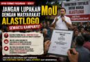 JANGAN LUPAKAN MoU DENGAN MASYARAKAT ALASTLOGO SEWAKTU KAMPANYE