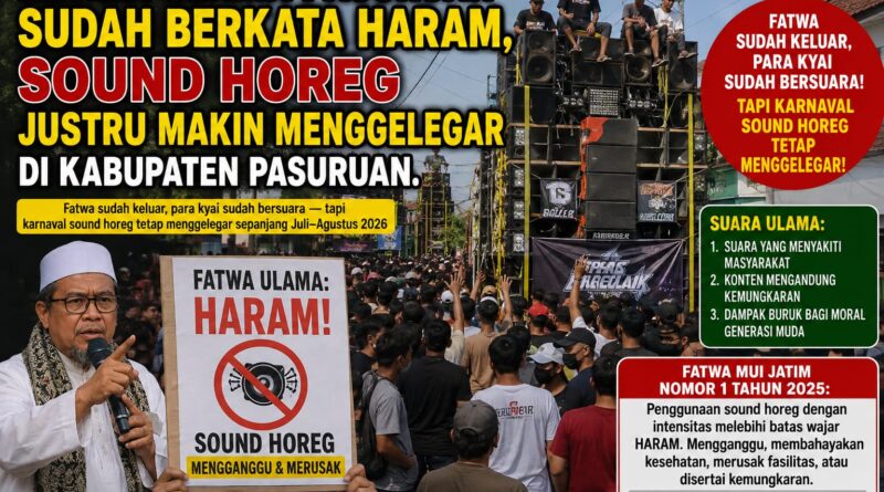 ULAMA SUDAH BERSUARA, HOREG MAKIN MENGGELEGAR: DI MANA SIKAP PEMKAB PASURUAN?