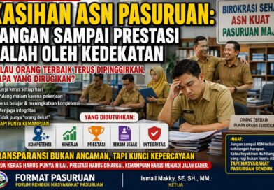 KALAU ORANG DEKAT MENGALAHKAN ORANG TERBAIK, MASIH ADAKAH MASA DEPAN ASN PASURUAN?